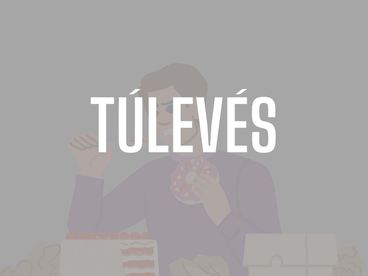 Túlevés: amikor az étel átveszi az irányítást Túlevés: amikor az étel átveszi az irányítást